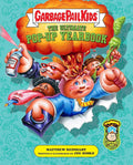 Garbage Pail Kids: The Ultimate Pop-Up Yearbook – Matthew Reinhart & Joe Simko