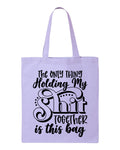 The Only Thing Holding My S*** Together is This Bag Tote