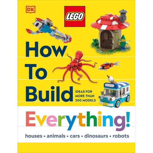 LEGO How to Build Everything – 200+ Build Ideas (Hardcover, DK)